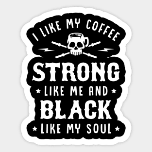 I Like My Coffee Strong Like Me And Black Like My Soul Sticker